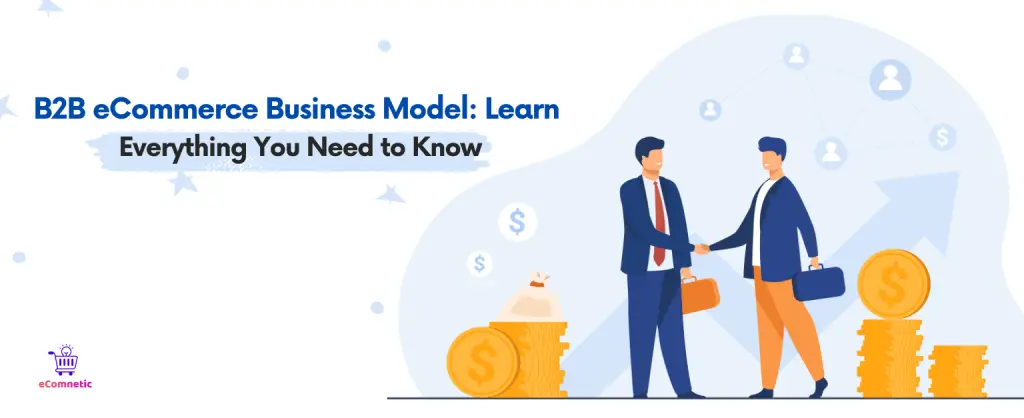 B2B eCommerce Business Model: Learn Everything You Need to Know