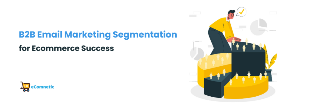 B2B Email Marketing Segmentation for Ecommerce Success