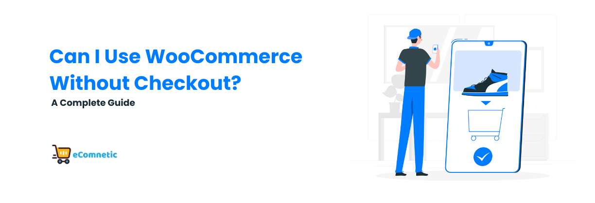 Can I Use WooCommerce Without Checkout?