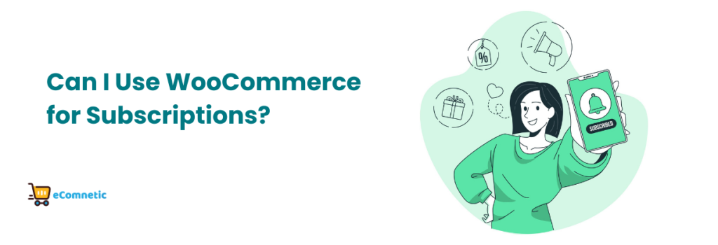 Can I Use WooCommerce for Subscriptions?