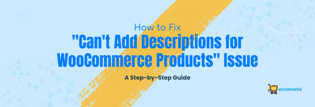 Can't Add Descriptions for WooCommerce Products