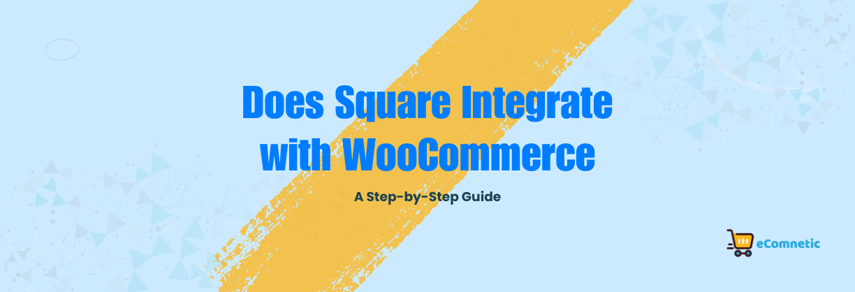 Does Square Integrate with WooCommerce