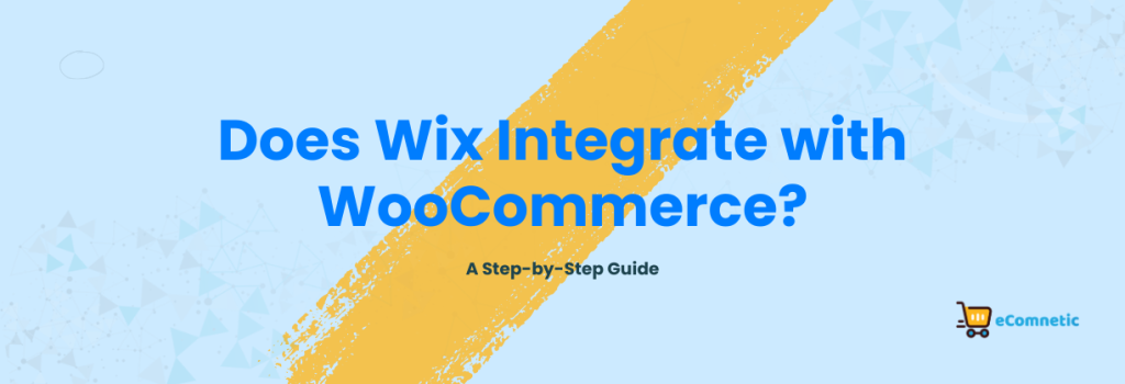 Does Wix Integrate with WooCommerce?