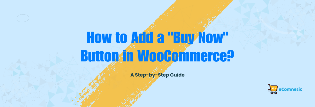 How to Add a "Buy Now" Button in WooCommerce