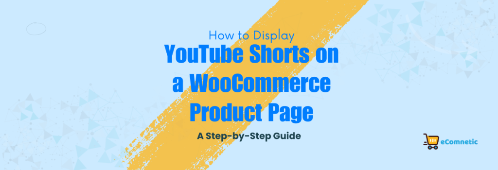 How to Display YouTube Shorts on a WooCommerce Product Page