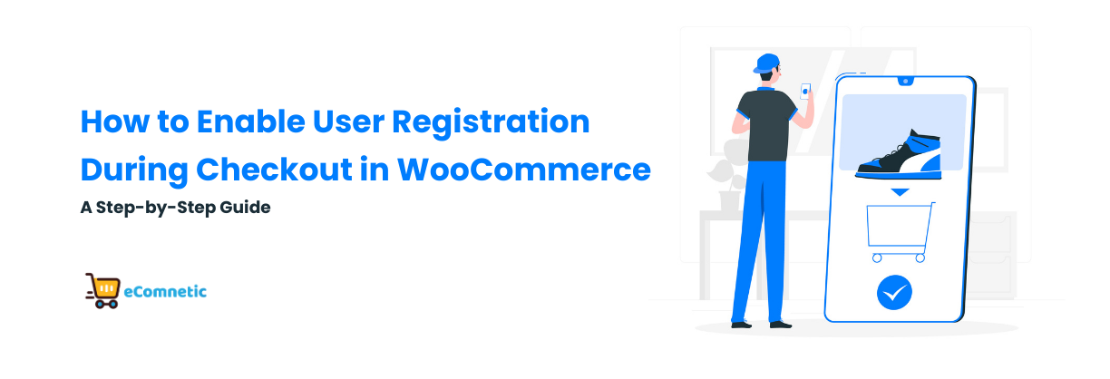 How to Enable User Registration During Checkout in WooCommerce