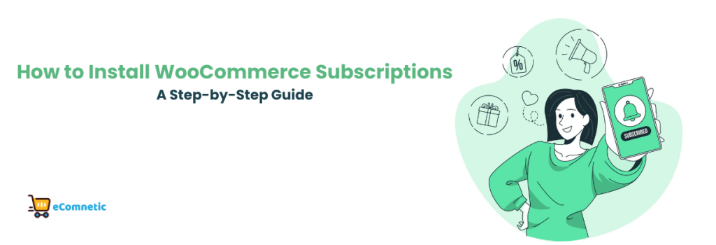 How to Install WooCommerce Subscriptions? A Step-by-Step Guide