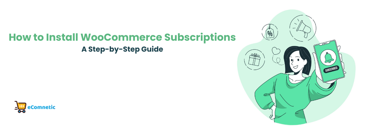 How to Install WooCommerce Subscriptions? A Step-by-Step Guide