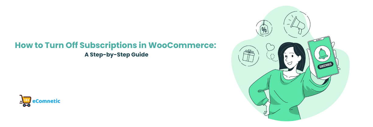 How to Turn Off Subscriptions in WooCommerce