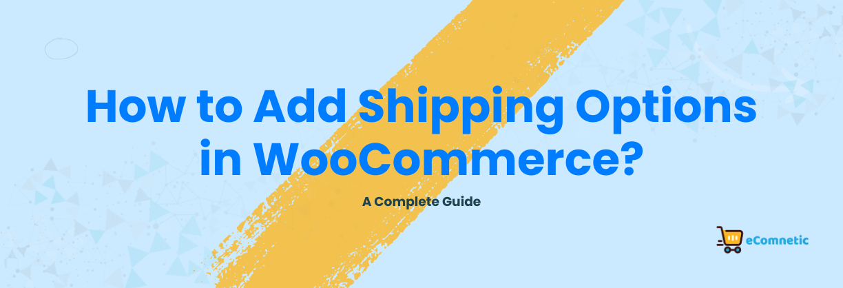 How to Add Shipping Options in WooCommerce