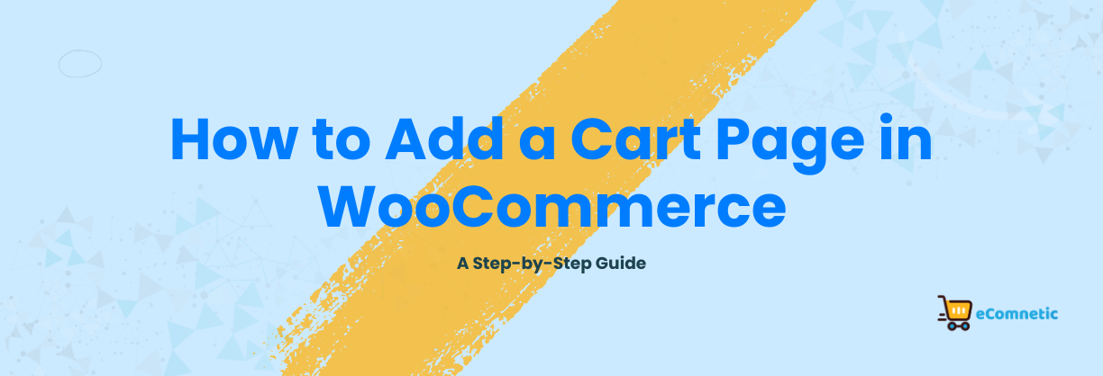 How to Add a Cart Page in WooCommerce