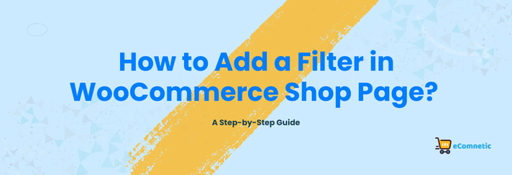 How to Add a Filter in WooCommerce Shop Page