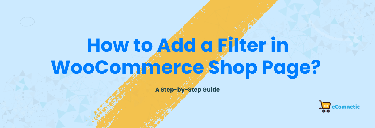 How to Add a Filter in WooCommerce Shop Page