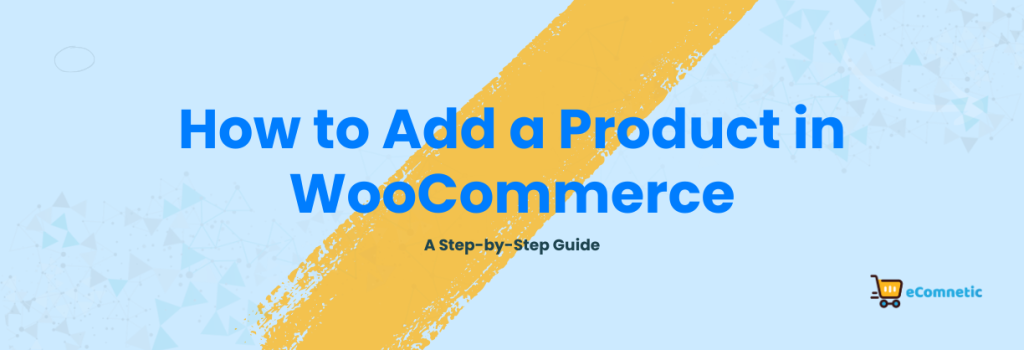 How to Add a Product in WooCommerce